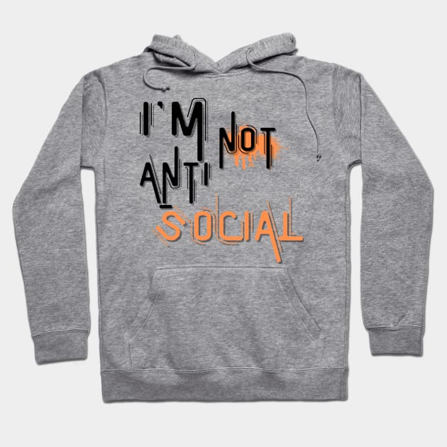 I'm not anti social Hoodie by ByuDesign15